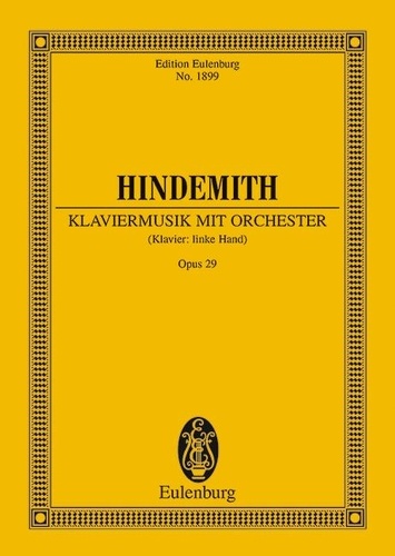 Paul Hindemith - Eulenburg Miniature Scores  : Klaviermusik mit Orchester - (piano : main gauche) et orchestre. op. 29. piano and orchestra. Partition d'étude..