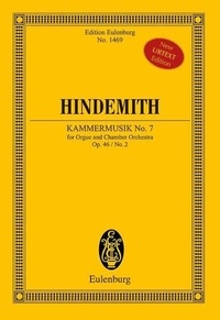 Paul Hindemith - Eulenburg Miniature Scores  : Musique de chambre n° 7 - pour orgue et orchestre de chambre. op. 46/2. organ and chamber orchestra. Partition d'étude..
