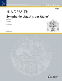 Paul Hindemith - Edition Schott  : Symphonie "Mathis der Maler" - Version for Organ by Heribert Breuer. organ..