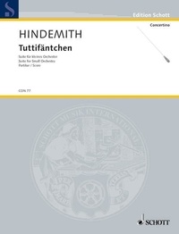 Paul Hindemith - Edition Schott  : Tuttifäntchen - Suite. small orchestra. Partition..