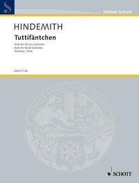 Paul Hindemith - Edition Schott  : Tuttifäntchen - Suite. small Orchestra. Jeu de parties..