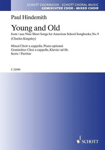 Paul Hindemith - Young and Old - "When all the world is young, lad", tiré de "Nine Short Songs for American School Songbooks, n° 4". mixed choir (SATB) with piano accompaniment. Partition vocale/chorale et instrumentale..
