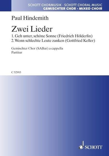 Paul Hindemith et Gottfried Keller - Zwei Lieder - Geh unter, schöne Sonne / Wenn schlechte Leute zanken. for three part mixed choir (SABar) a cappella. Partition de chœur..
