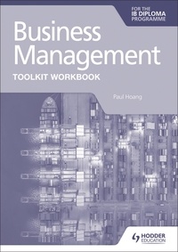 Paul Hoang - Business Management Toolkit Workbook for the IB Diploma.