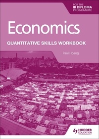 Paul Hoang - Economics for the IB Diploma: Quantitative Skills Workbook.