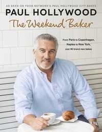 Paul Hollywood - The Weekend Baker - Discover over 80 delicious recipes from around the world with one of the nation’s favourite bakers.