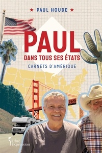 Paul Houde - Paul dans tous ses États - Carnets d'Amérique.