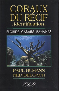 Paul Humann et Ned Deloach - Coraux du récif - identification - Floride, Caraïbe, Bahamas.