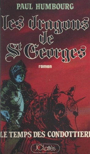 Les dragons de Saint-Georges (1). Le temps des Condottieri