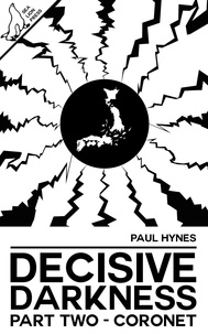  Paul Hynes - Decisive Darkness: Part Two - Coronet - Decisive Darkness, #2.