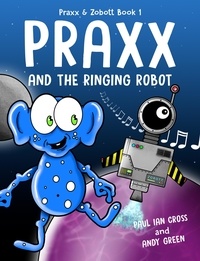  Paul Ian Cross - Praxx and the Ringing Robot - Praxx and Zobott.