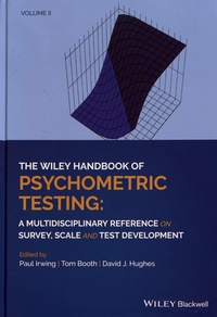 Paul Irwing et Tom Booth - The Wiley Handbook of Psychometric Testing - A Multidisciplinary Reference on Survey, Scale and Test Development Volume 2.