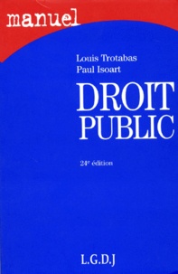 Paul Isoart et Louis Trotabas - Droit Public. 24eme Edition.
