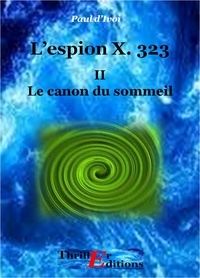 Paul Ivoi - L'Espion X. 323, Le Canon du sommeil - Tome II.