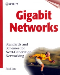 Paul Izzo - Gigabit Networks. Standards And Schemes For Next-Generation Networking.