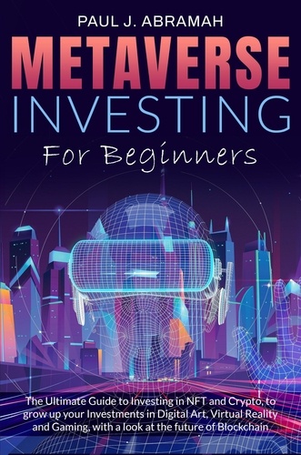  PAUL J. ABRAMAH - Metaverse Investing for Beginners.