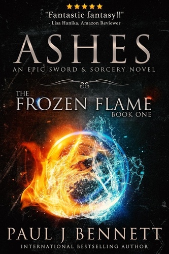  Paul J Bennett - Ashes: A Sword &amp; Sorcery Novel - The Frozen Flame, #1.