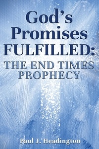  Paul J Headington - God's Promises Fulfilled: The End Times Prophecy.