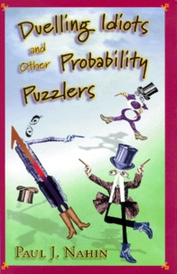 Paul-J Nahin - Duelling Idiots And Other Probability Puzzlers.