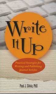 Paul-J Silvia - Write It Up - Practical Strategies for Writing and Publishing Journal Articles.
