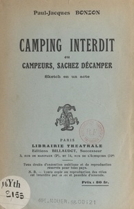 Paul-Jacques Bonzon - Camping interdit - Ou Campeurs, sachez décamper (Sketch en un acte).