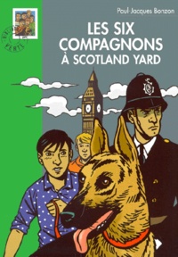 Paul-Jacques Bonzon - Les Six Compagnons  : Les Six Compagnons à Scotland Yard.