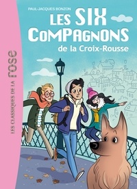 Paul-Jacques Bonzon - Les Six Compagnons Tome 1 : Les Six Compagnons de la Croix-Rousse.