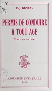 Paul-Jacques Bonzon - Permis de conduire à tout âge - Sketch en un acte.