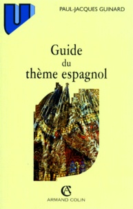 Paul-Jacques Guinard - Guide Du Theme Espagnol. 3eme Edition.