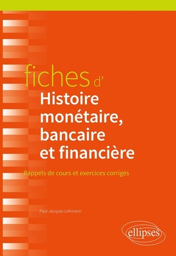 Fiches d'histoire monétaire, bancaire et financière. Rappels de cours et exercices corrigés