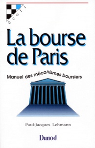 Paul-Jacques Lehmann - La Bourse De Paris. Manuel Des Mecanismes Boursiers.