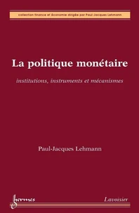 La politique monétaire : institutions, instruments et mécanismes