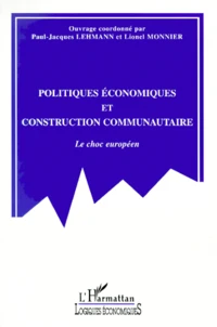 Politiques Economiques Et Construction Communautaire. Le Choc Europeen