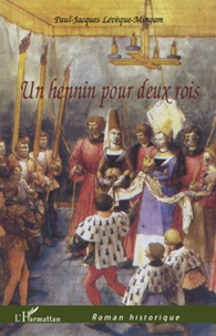 Paul-Jacques Lévêque-Mingam - Un hennin pour deux rois.