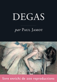 Paul Jamot - Edgar Degas - L'homme et son œuvre.