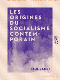Paul Janet - Les Origines du socialisme contemporain.