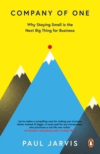 Paul Jarvis - Company of One - Why Staying Small is the Next Big Thing for Business.