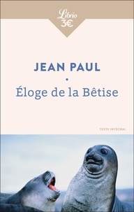 Paul Jean - Éloge de la Bêtise.