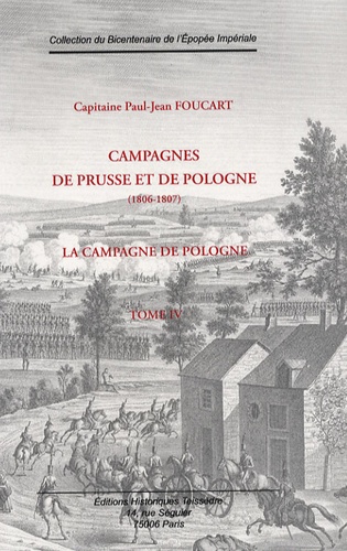 Paul-Jean Foucart - Campagnes de Prusse et de Pologne (1806-1807) - Tome 4, La Campagne de Pologne Novembre-décembre 1806 - Janvier 1807.