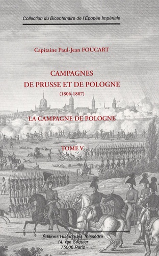 Paul-Jean Foucart - Campagnes de Prusse et de Pologne (1916-1807) - Tome 5, La Campagne de Pologne.