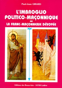Paul-Jean Girard - L'imbroglio politico-maçonnique ou La franc-maçonnerie dévoyée.