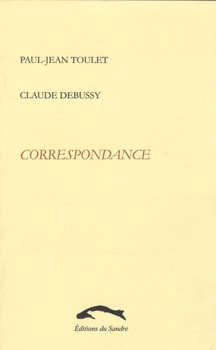 Paul-Jean Toulet et Claude Debussy - Correspondance.