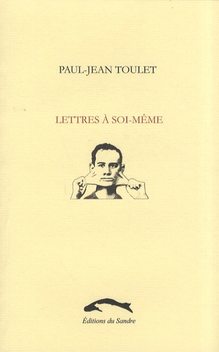 Paul-Jean Toulet - Lettres à soi-même.