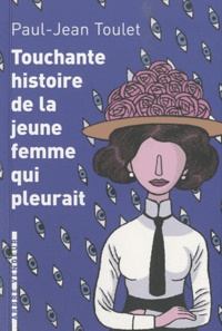 Paul-Jean Toulet - Touchante histoire de la jeune femme qui pleurait - Et autres contes.
