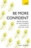 Be More Confident. Banish self-doubt, be more confident and stand out from the crowd