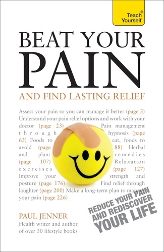 Beat Your Pain and Find Lasting Relief. A jargon-free, accessible guide to overcoming chronic pain