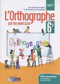 L'orthographe par les exercices 6e