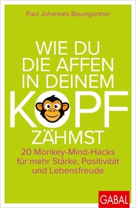 Wie du die Affen in deinem Kopf zähmst