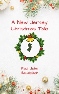  Paul John Hausleben - A New Jersey Christmas Tale.
