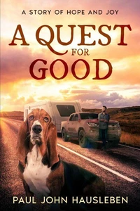 A Quest for Good. A Story of Hope and Joy